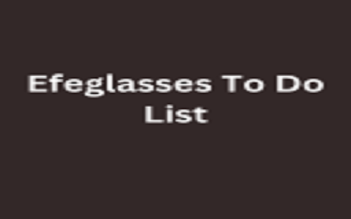 Efeglasses To Do List from Chrome web store to be run with OffiDocs Chromium online Efeglasses To Do List from Chrome web store to be run with OffiDocs Chromium online