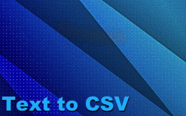Text to CSV from Chrome web store to be run with OffiDocs Chromium online Text to CSV from Chrome web store to be run with OffiDocs Chromium online