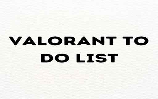 Valorant To Do List from Chrome web store to be run with OffiDocs Chromium online Valorant To Do List from Chrome web store to be run with OffiDocs Chromium online