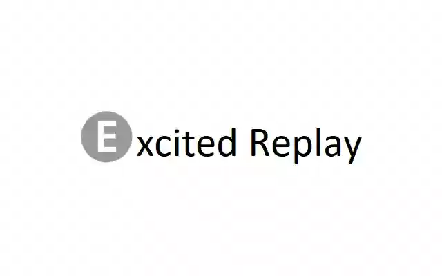 Excited Replay from Chrome web store to be run with OffiDocs Chromium online Excited Replay from Chrome web store to be run with OffiDocs Chromium online